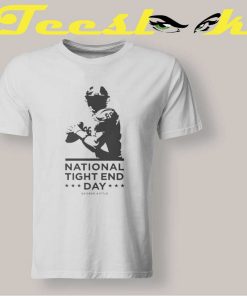 National Tight End Day tees shirt