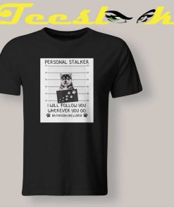 Personal Dog Stalker Siberian Husky T shirt