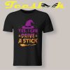 I Can Drive Stick Witch T shirt