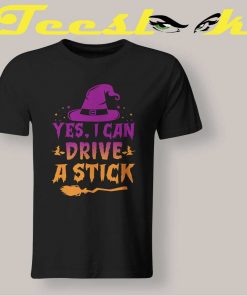 I Can Drive Stick Witch T shirt