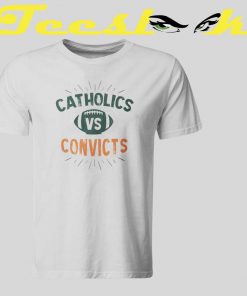 Catholics vs Convicts Tee shirt