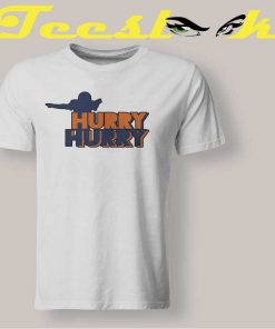 Hurry Hurry Broncos Fans Tee shirt