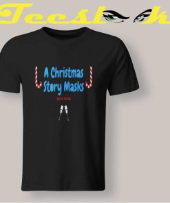 Christmas Story Mask With Wine T shirt