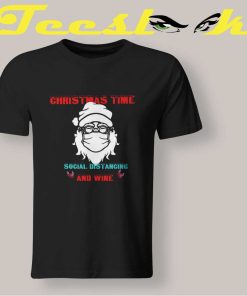 Christmas Time Social Distancing and Wine T shirt