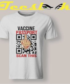 Vaccine Passport Scan This T shirt