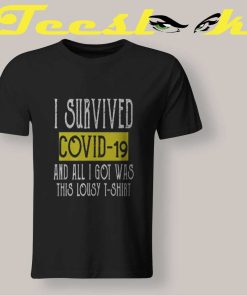 I Survived Covid and All I Got Was This Lousy T-shirt
