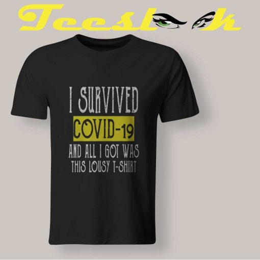 I Survived Covid and All I Got Was This Lousy T-shirt