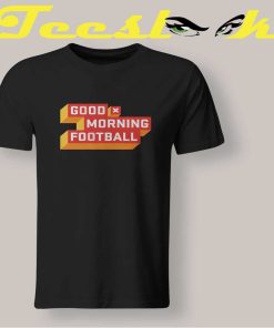 Good Morning Football T shirt