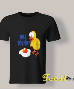 Are You Ok Cracked Egg Baby Chick shirt
