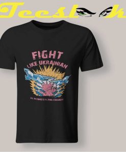 Fight Like Ukrainian T shirt