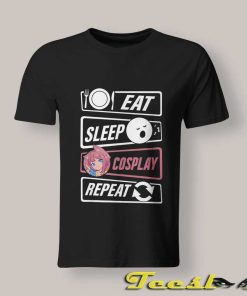 Eat Sleep Cosplay Repeat Cosplay T shirts