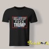 I Don't Know Who Brandon is But Fuck Trump shirt