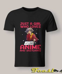 Just a Girl Who Loves Anime and Sketching shirt