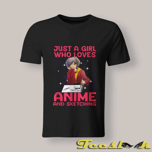 Just a Girl Who Loves Anime and Sketching shirt