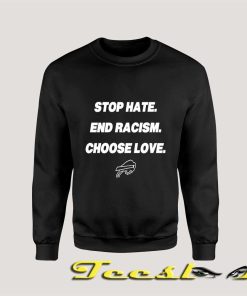Stop Hate End Racism Choose Love Buffalo Bills SweatShirt