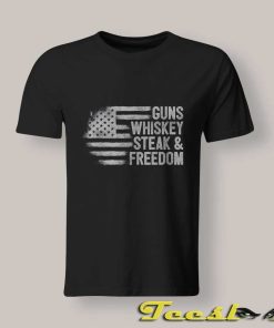 Guns Whiskey Steak and Freedom shirt