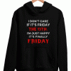 I Don't Care If It's Friday The 13th Hoodie
