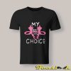 My Body My Choice Pro Choice T Shirt