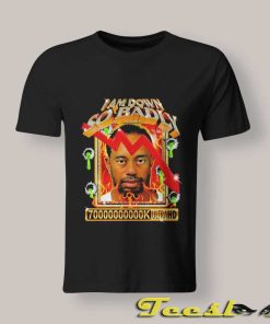 I am Down So Badly shirt