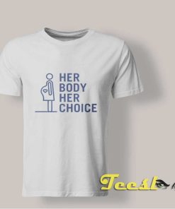Her Body Her Choice T Shirt