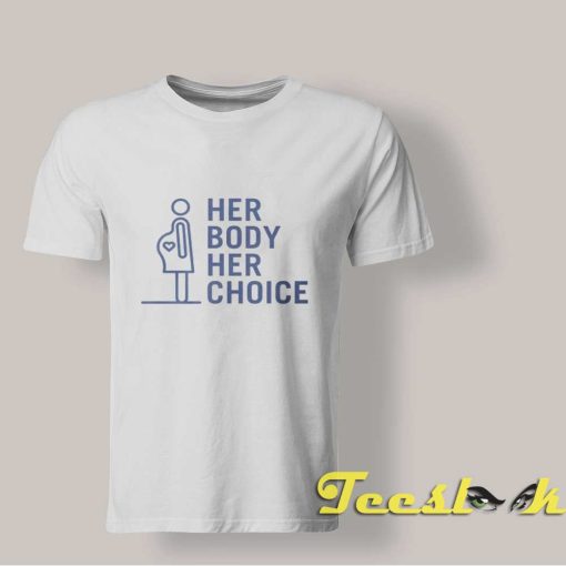 Her Body Her Choice T Shirt