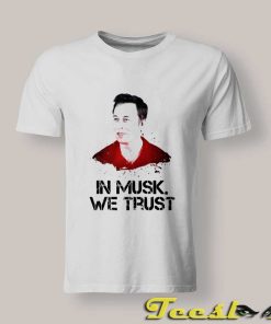 In Musk We Trust T shirt