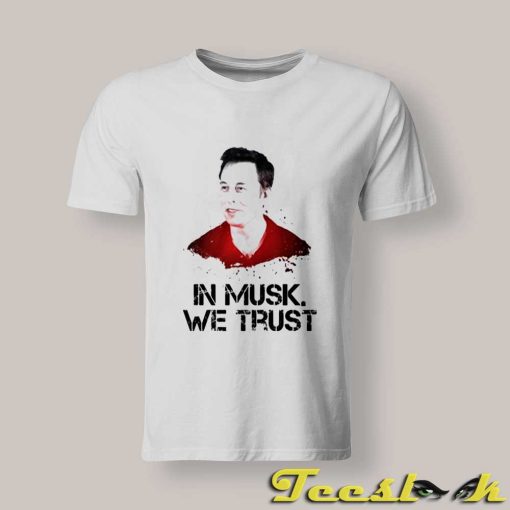 In Musk We Trust T shirt