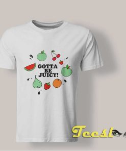 Fresh Fruit Gatta Be Juicy T Shirt