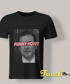 Goodfellas Joe Pesci Funny How T shirt