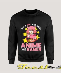 Just A Girl Who Loves Anime and Ramen SweatShirt