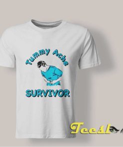 Tummy Ache Survivor shirt