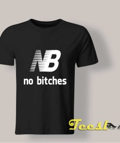 NB No Bitches Tee shirt