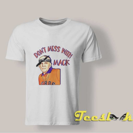 Don't Mess With Mack shirt