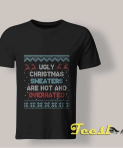 Ugly Christmas Sweaters Are Hot And Overrated shirt