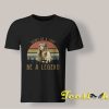Don't Be A Lady Be A Legend shirt