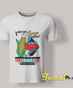 I Got My Corn Cobbed At The Iowa State Fair shirt
