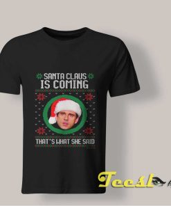 Santa's Coming That's What She Said shirt