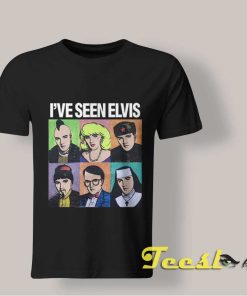 I've Seen Elvis Presley T shirt