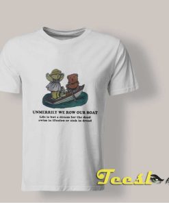 Unmerrily We Row Our Boat T shirt