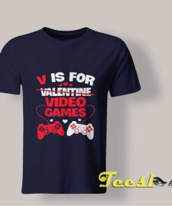 V Not Valentine's V Is For Video Games shirt