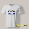 Fuck Dallas T shirt