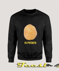 Is Potato Colbert Sweatshirt