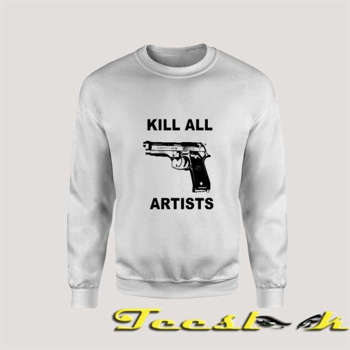 Kill All Artists Meaning Sweatshirt