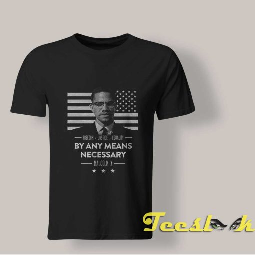 Malcolm X By Any Means Necessary shirt