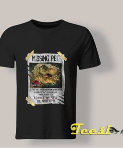 Missing Pet Funny Jurassic Park Tee shirt