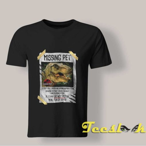 Missing Pet Funny Jurassic Park Tee shirt