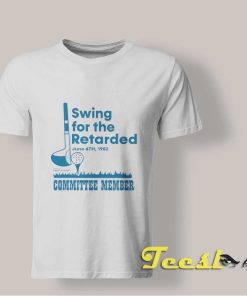 Swing For The Retarded T shirt