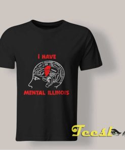 I Have Mental Illinois shirt