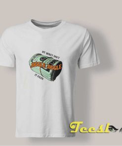 My Money Don't Jiggle Jiggle T shirt