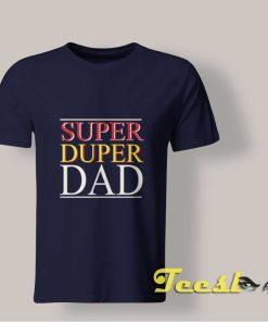 Super Duper Dad Tee shirt